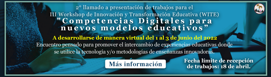 2° llamado a presentación de trabajos para el III Workshop de Innovación y Transformación Educativa (WITE) 'Competencias Digitales para nuevos modelos educativos'